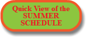 Quick View of the SUMMER SCHEDULE