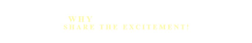 COME JOURNEY WITH US FIND OUT WHY OUR MOTTO IS HAVE FUN! SHARE THE EXCITEMENT!